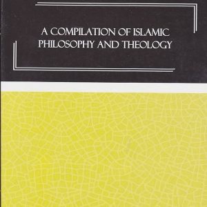 A Complation of Islamic Philosophy And Theology