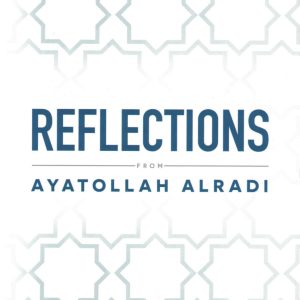 Reflections by Ayatullah Al Radi