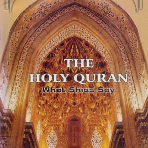 The Holy Quran What Shias Say