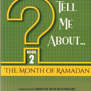 Tell Me About The Month of Ramadhan